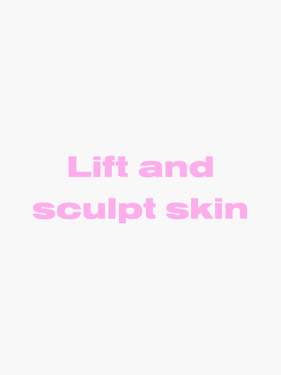Lift and sculpt skin