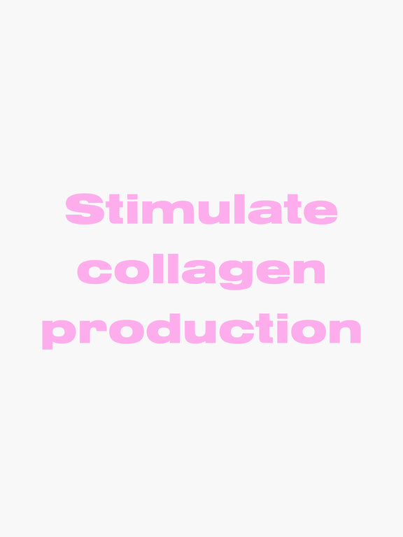 Stimulate collagen production
